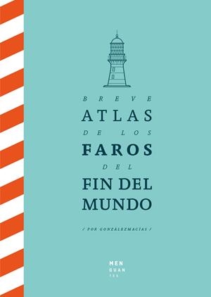 Breve Atlas de los Faros del Fin del Mundo | 9788494853432 | González Macías, Jose Luis