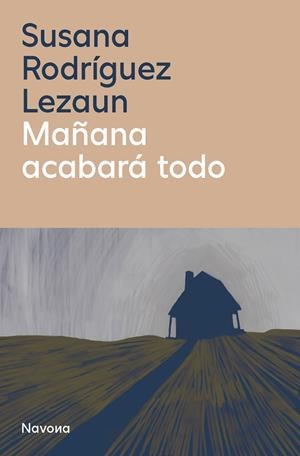 Mañana acabará todo | 9788410180093 | Rodríguez Lezaun, Susana