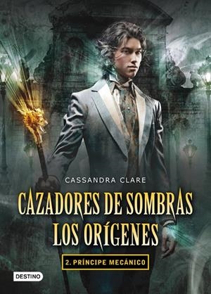 Príncipe mecánico. Cazadores de sombras. Los orígenes 2 | 9788408102335 | Clare, Cassandra