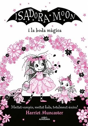 Grans històries de la Isadora Moon 3 - La Isadora Moon i la boda màgica | 9788420440859 | Muncaster, Harriet