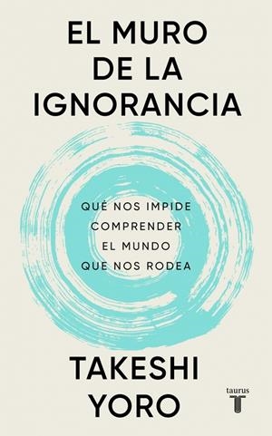 El muro de la ignorancia | 9788430628407 | Yoro, Takeshi