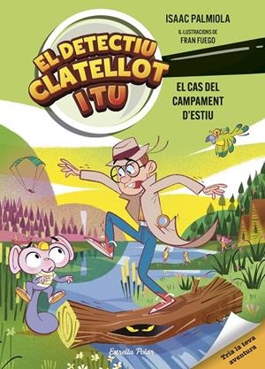 Detectiu Clatellot i tu 3. El cas del campament d'estiu | 9791387519728 | Isaac Palmiola/Fuego, Fran