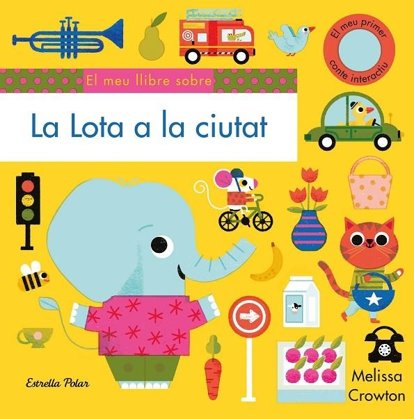 La Lota a la ciutat. El meu primer conte interactiu | 9788491379102 | Crowton, Melissa