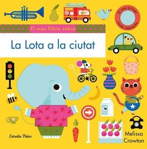 La Lota a la ciutat. El meu primer conte interactiu | 9788491379102 | Crowton, Melissa