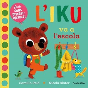 L'Iku va a l'escola. Llibre amb sons | 9788418135453 | Slater, Nicola/Reid, Camilla
