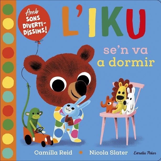 L'Iku se'n va a dormir. Llibre amb sons | 9788418135569 | Slater, Nicola/Reid, Camilla