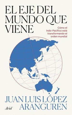 El eje del mundo que viene | 9788434440517 | López Aranguren, Juan Luis
