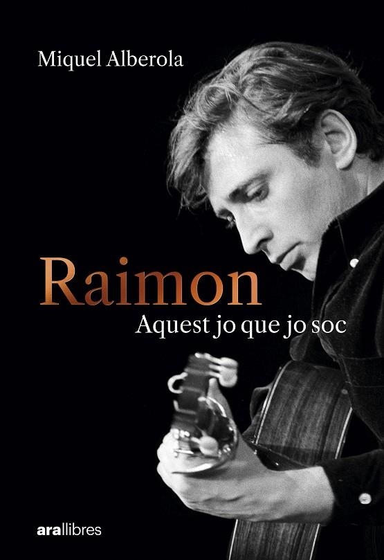 Raimon. Aquest jo que jo soc | 9788411731669 | Alberola Benavent, Miquel