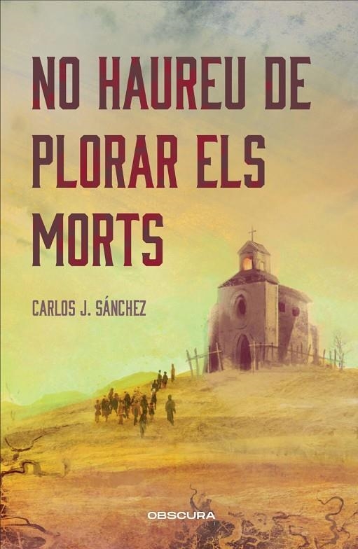 No haureu de plorar els morts | 9788412990652 | Sánchez, Carlos J.